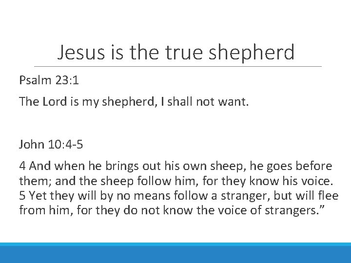 Jesus is the true shepherd Psalm 23: 1 The Lord is my shepherd, I