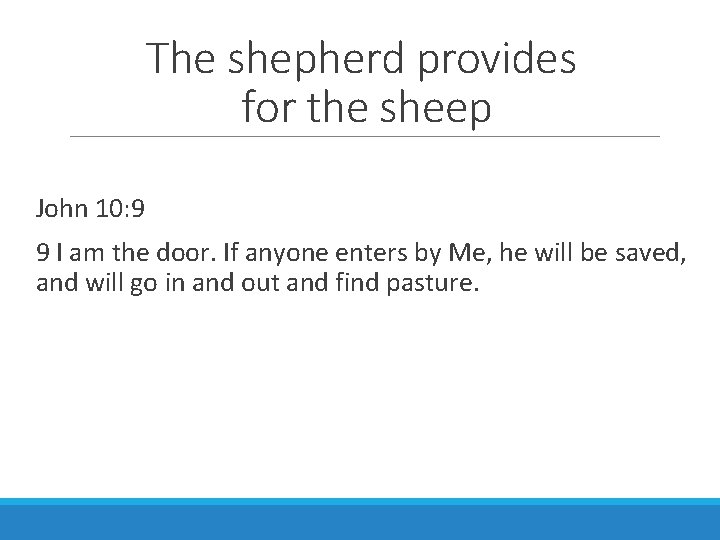 The shepherd provides for the sheep John 10: 9 9 I am the door.