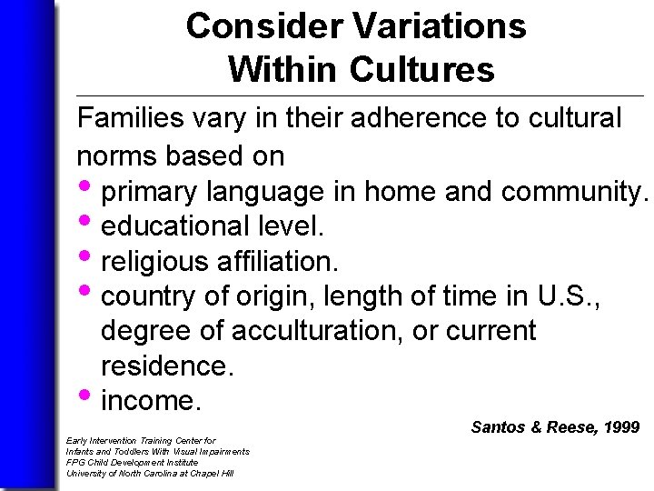 Consider Variations Within Cultures Families vary in their adherence to cultural norms based on