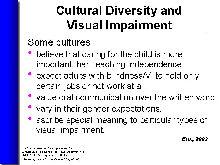 Cultural Diversity and Visual Impairment Some cultures • believe that caring for the child