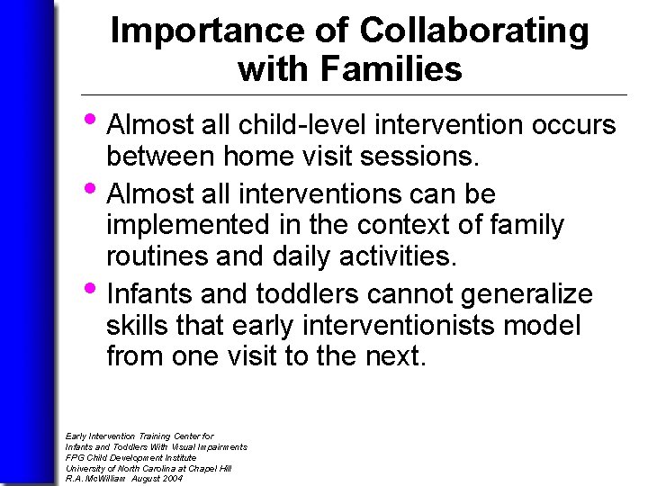 Importance of Collaborating with Families • Almost all child-level intervention occurs • • between