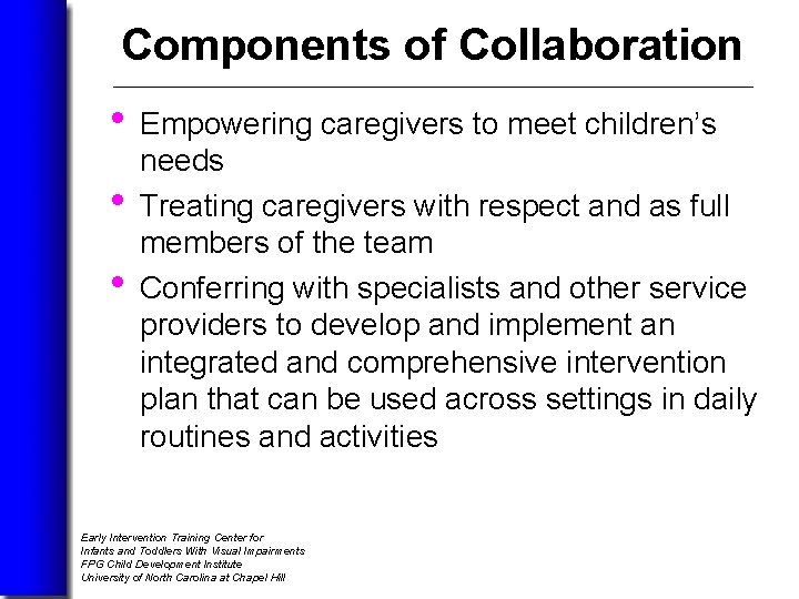 Components of Collaboration • Empowering caregivers to meet children’s • • needs Treating caregivers