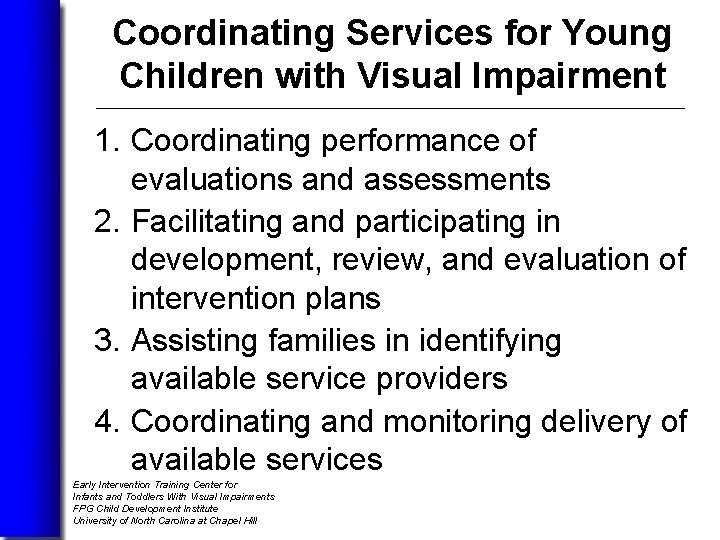 Coordinating Services for Young Children with Visual Impairment 1. Coordinating performance of evaluations and