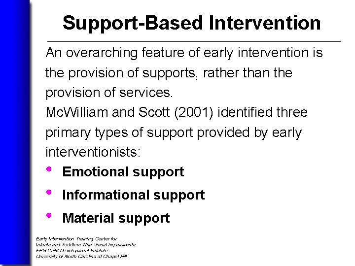 Support-Based Intervention An overarching feature of early intervention is the provision of supports, rather