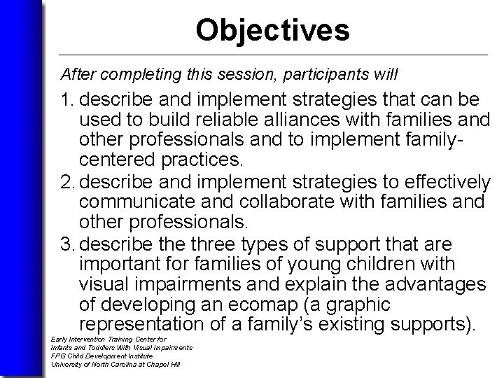 Objectives After completing this session, participants will 1. describe and implement strategies that can