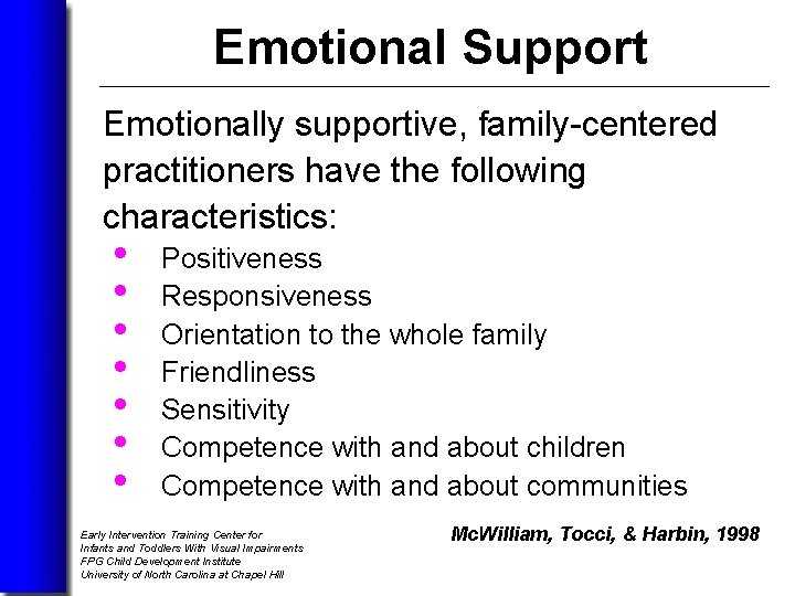 Emotional Support Emotionally supportive, family-centered practitioners have the following characteristics: • • Positiveness Responsiveness