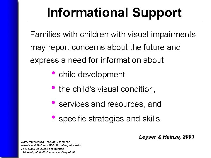 Informational Support Families with children with visual impairments may report concerns about the future