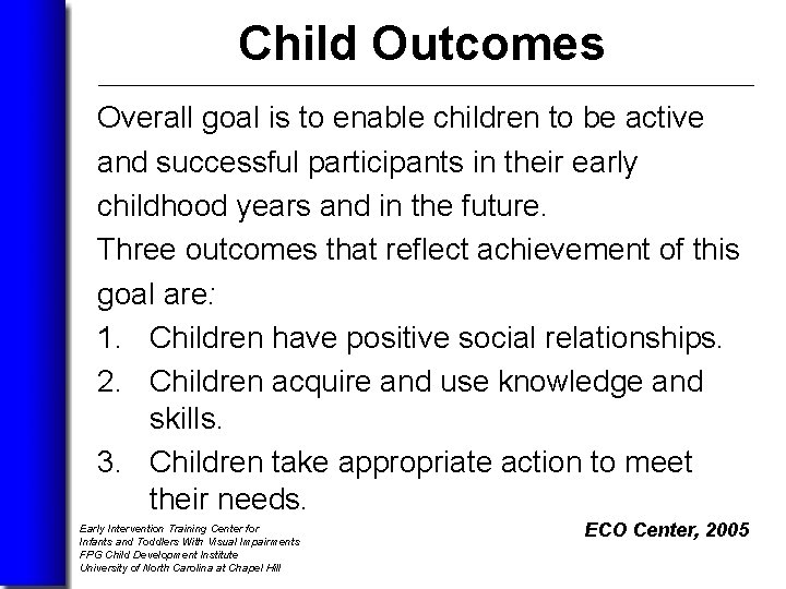 Child Outcomes Overall goal is to enable children to be active and successful participants