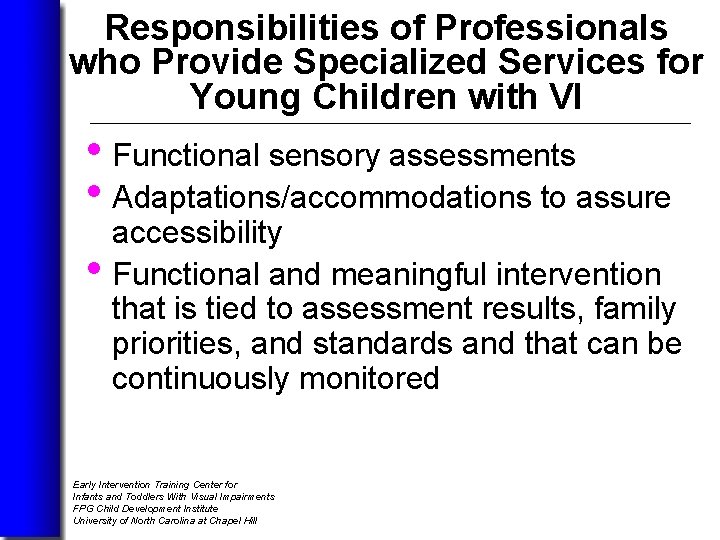 Responsibilities of Professionals who Provide Specialized Services for Young Children with VI • Functional
