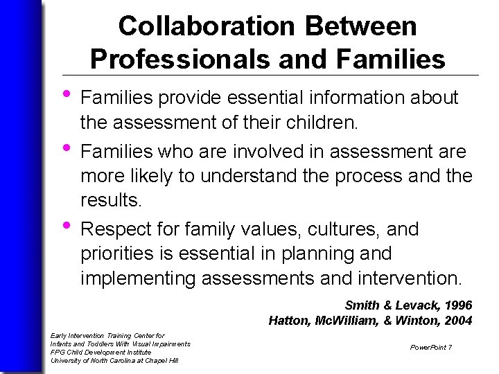 Collaboration Between Professionals and Families • Families provide essential information about the assessment of