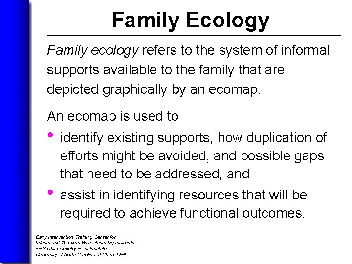 Family Ecology Family ecology refers to the system of informal supports available to the