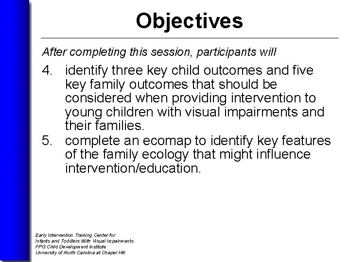 Objectives After completing this session, participants will 4. identify three key child outcomes and