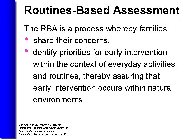 Routines-Based Assessment The RBA is a process whereby families • share their concerns. •
