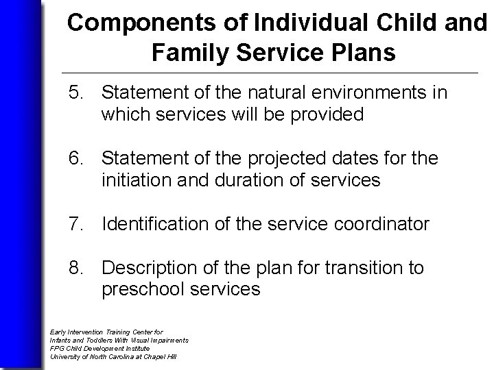 Components of Individual Child and Family Service Plans 5. Statement of the natural environments