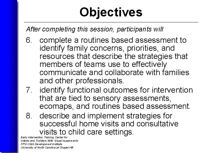 Objectives After completing this session, participants will 6. complete a routines based assessment to