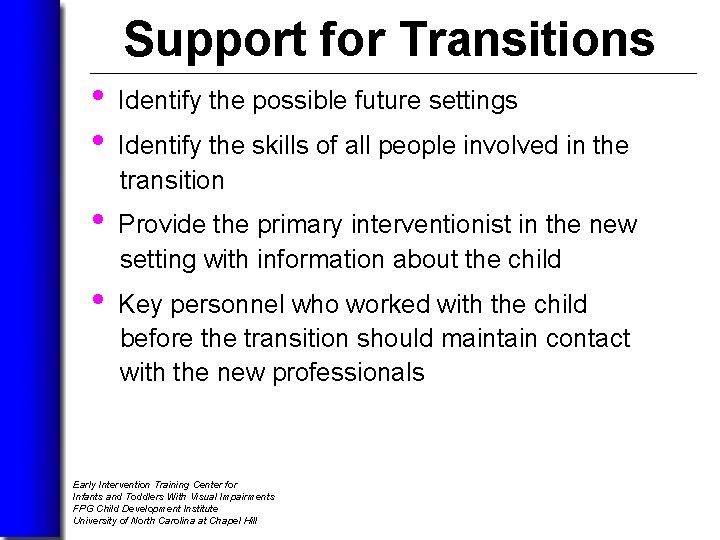 Support for Transitions • • Identify the possible future settings • Provide the primary