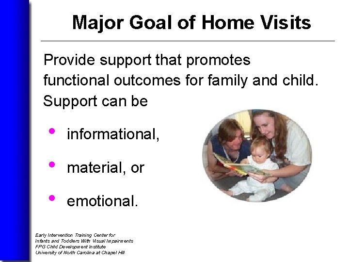Major Goal of Home Visits Provide support that promotes functional outcomes for family and