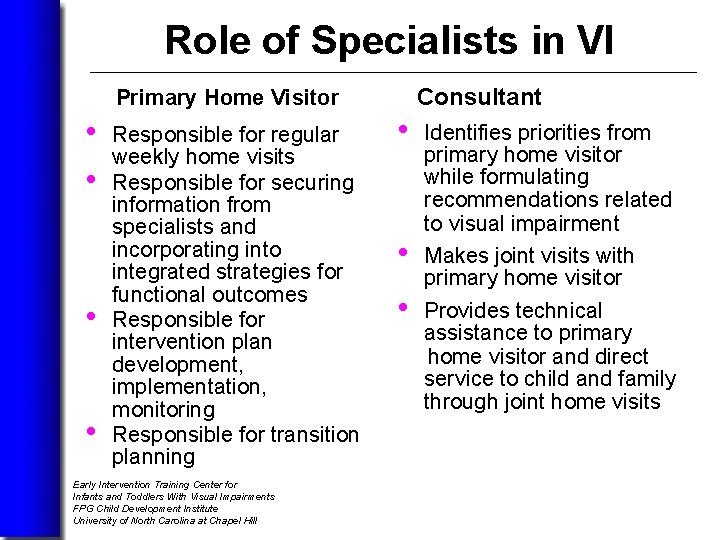 Role of Specialists in VI Primary Home Visitor • • Responsible for regular weekly