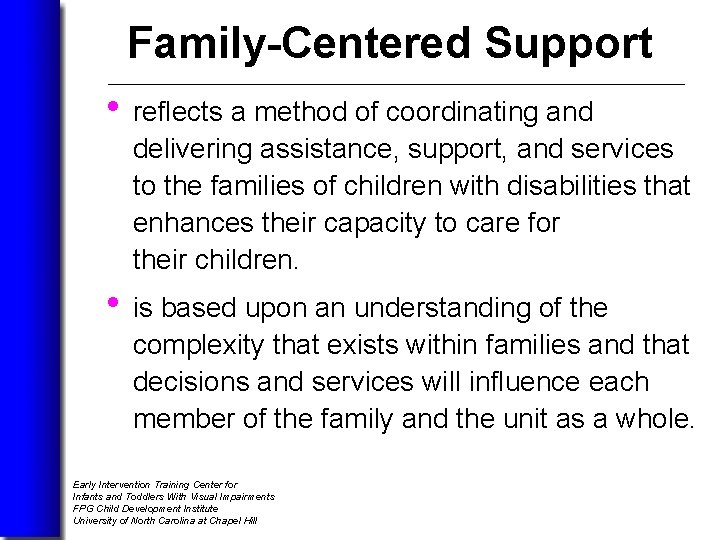 Family-Centered Support • reflects a method of coordinating and delivering assistance, support, and services