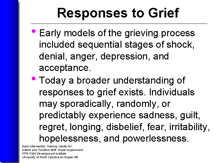 Responses to Grief • Early models of the grieving process • included sequential stages