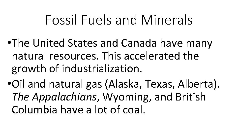 Fossil Fuels and Minerals • The United States and Canada have many natural resources.