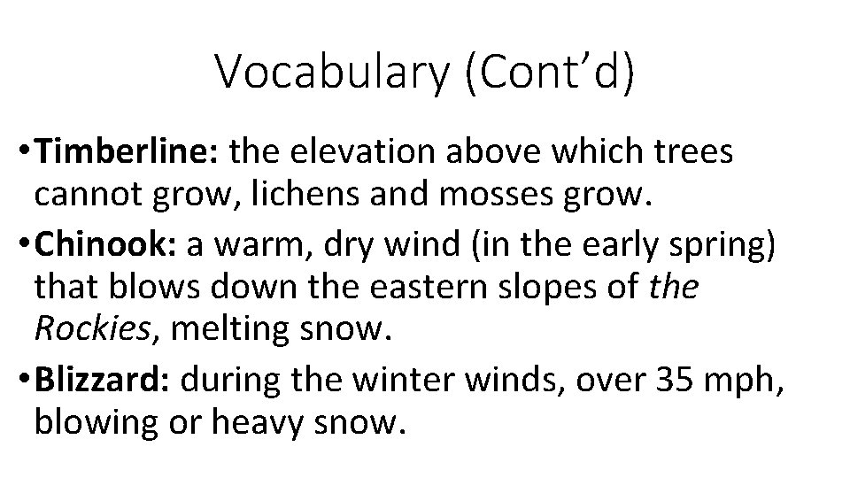 Vocabulary (Cont’d) • Timberline: the elevation above which trees cannot grow, lichens and mosses