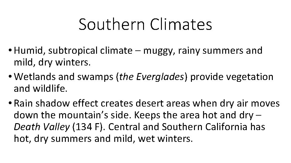 Southern Climates • Humid, subtropical climate – muggy, rainy summers and mild, dry winters.