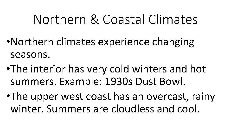 Northern & Coastal Climates • Northern climates experience changing seasons. • The interior has