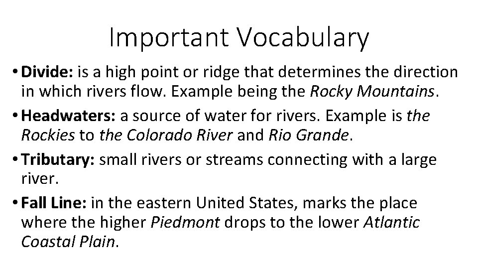 Important Vocabulary • Divide: is a high point or ridge that determines the direction