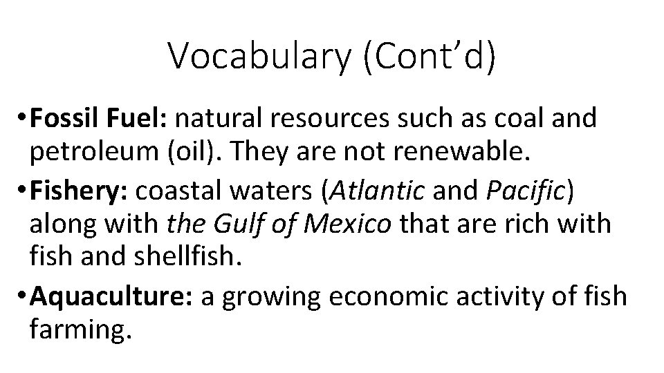 Vocabulary (Cont’d) • Fossil Fuel: natural resources such as coal and petroleum (oil). They