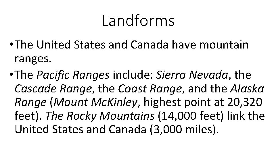 Landforms • The United States and Canada have mountain ranges. • The Pacific Ranges