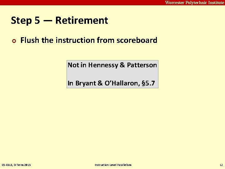 Carnegie Mellon Worcester Polytechnic Institute Step 5 — Retirement ¢ Flush the instruction from