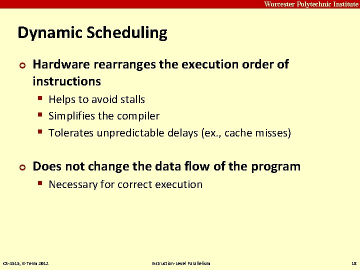 Carnegie Mellon Worcester Polytechnic Institute Dynamic Scheduling ¢ ¢ Hardware rearranges the execution order