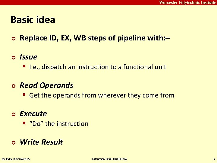 Carnegie Mellon Worcester Polytechnic Institute Basic idea ¢ ¢ ¢ Replace ID, EX, WB