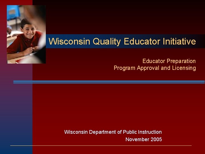 Wisconsin Quality Educator Initiative Educator Preparation Program Approval and Licensing Wisconsin Department of Public