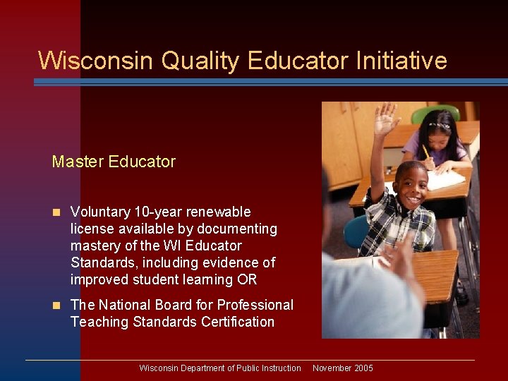 Wisconsin Quality Educator Initiative Master Educator n Voluntary 10 -year renewable license available by