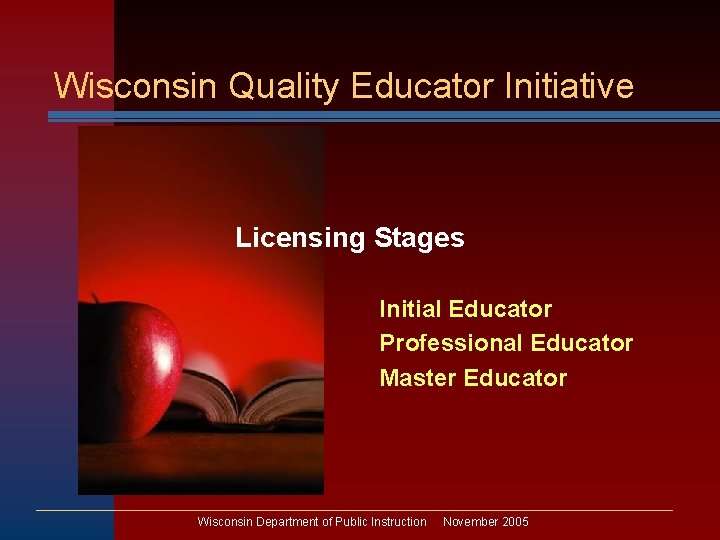 Wisconsin Quality Educator Initiative Licensing Stages Initial Educator Professional Educator Master Educator Wisconsin Department