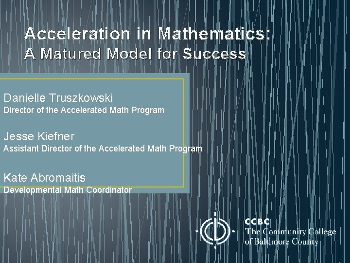 Acceleration in Mathematics: A Matured Model for Success Danielle Truszkowski Director of the Accelerated