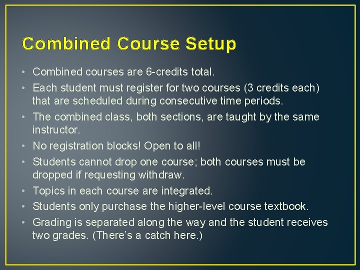 Combined Course Setup • Combined courses are 6 -credits total. • Each student must