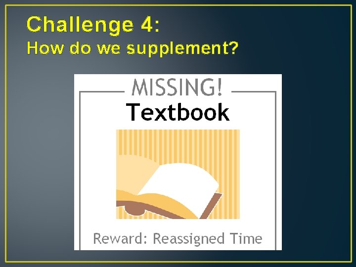 Challenge 4: How do we supplement? 