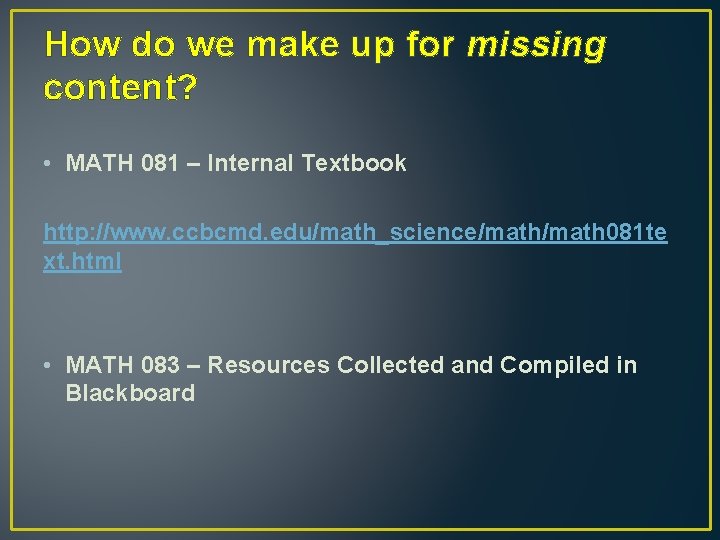 How do we make up for missing content? • MATH 081 – Internal Textbook