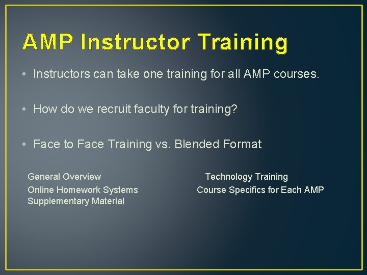AMP Instructor Training • Instructors can take one training for all AMP courses. •