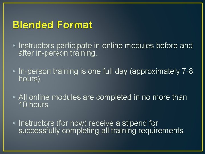 Blended Format • Instructors participate in online modules before and after in-person training. •