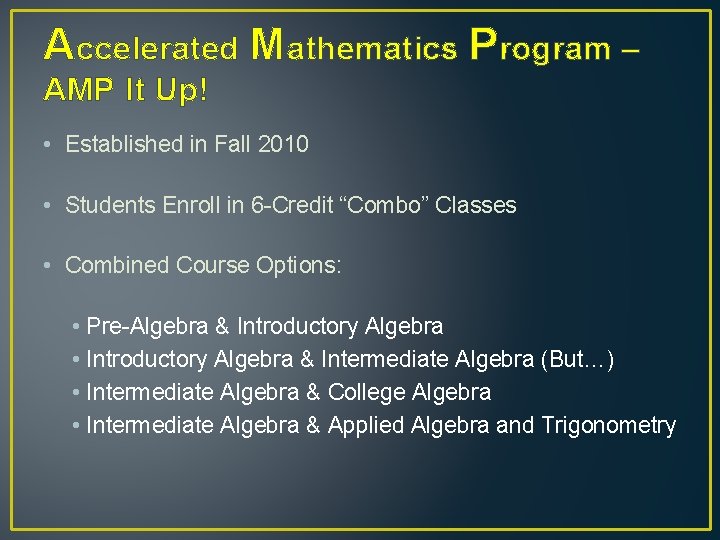 Accelerated Mathematics Program – AMP It Up! • Established in Fall 2010 • Students
