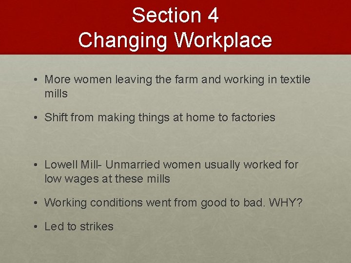 Section 4 Changing Workplace • More women leaving the farm and working in textile