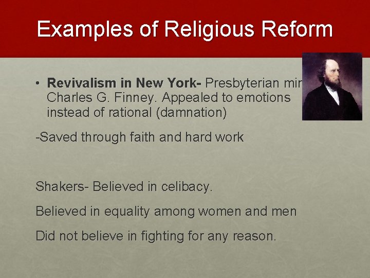 Examples of Religious Reform • Revivalism in New York- Presbyterian minister: Charles G. Finney.