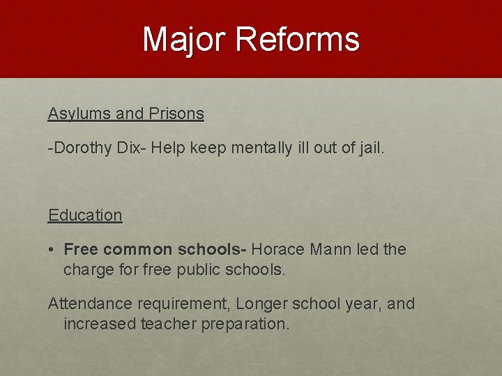 Major Reforms Asylums and Prisons -Dorothy Dix- Help keep mentally ill out of jail.