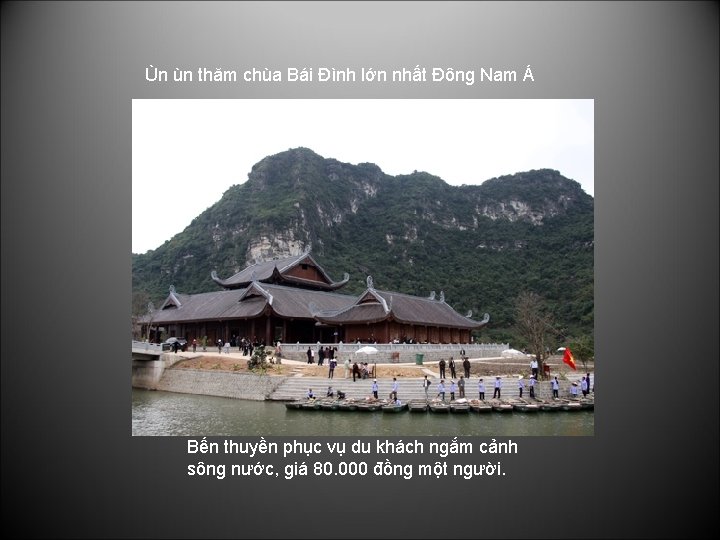 Ùn ùn thăm chùa Bái Đình lớn nhất Đông Nam Á Bến thuyền phục