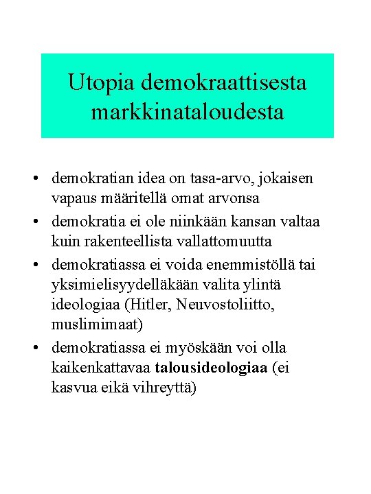 Utopia demokraattisesta markkinataloudesta • demokratian idea on tasa-arvo, jokaisen vapaus määritellä omat arvonsa •