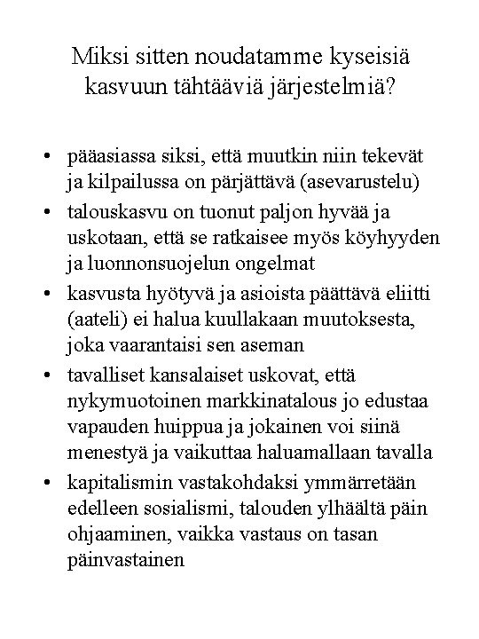 Miksi sitten noudatamme kyseisiä kasvuun tähtääviä järjestelmiä? • pääasiassa siksi, että muutkin niin tekevät